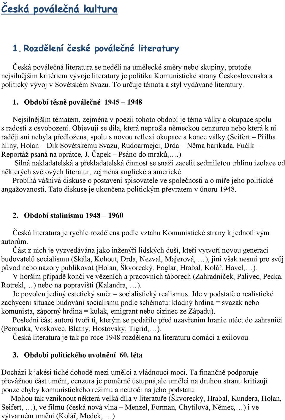 Československa a politický vývoj v Sovětském Svazu. To určuje témata a styl vydávané literatury. 1.