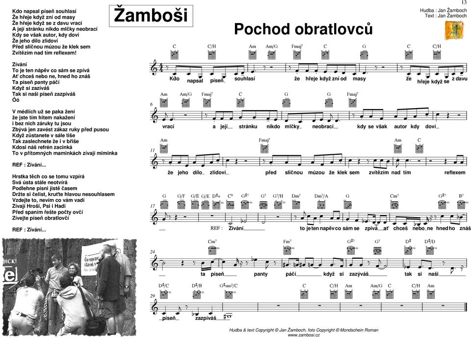 Zíání To je ten nápě co sám se zpíá ť chceš nebo ne, hned ho znáš T píseň pnty páčí Když si zzíáš Tk si nši píseň zzpíáš Óó V médiích už se pk žení že jste tím hitem nkžení i bez nich záruky tu jsou