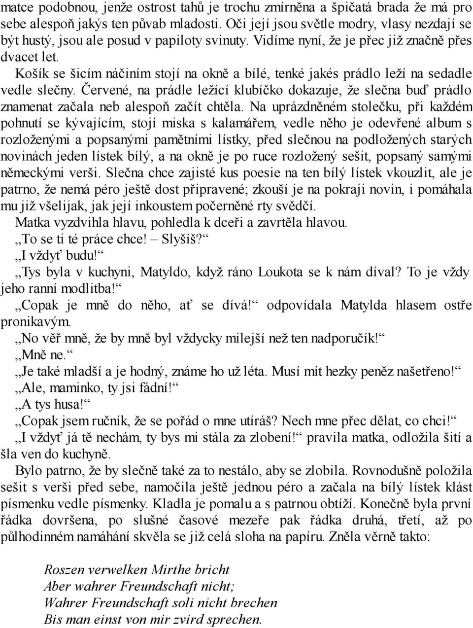 Košík se šicím náčiním stojí na okně a bílé, tenké jakés prádlo leží na sedadle vedle slečny.