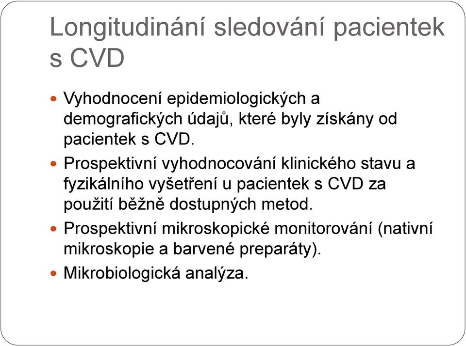 Prospektivní vyhodnocování klinického stavu a fyzikálního vyšetření u pacientek s CVD za