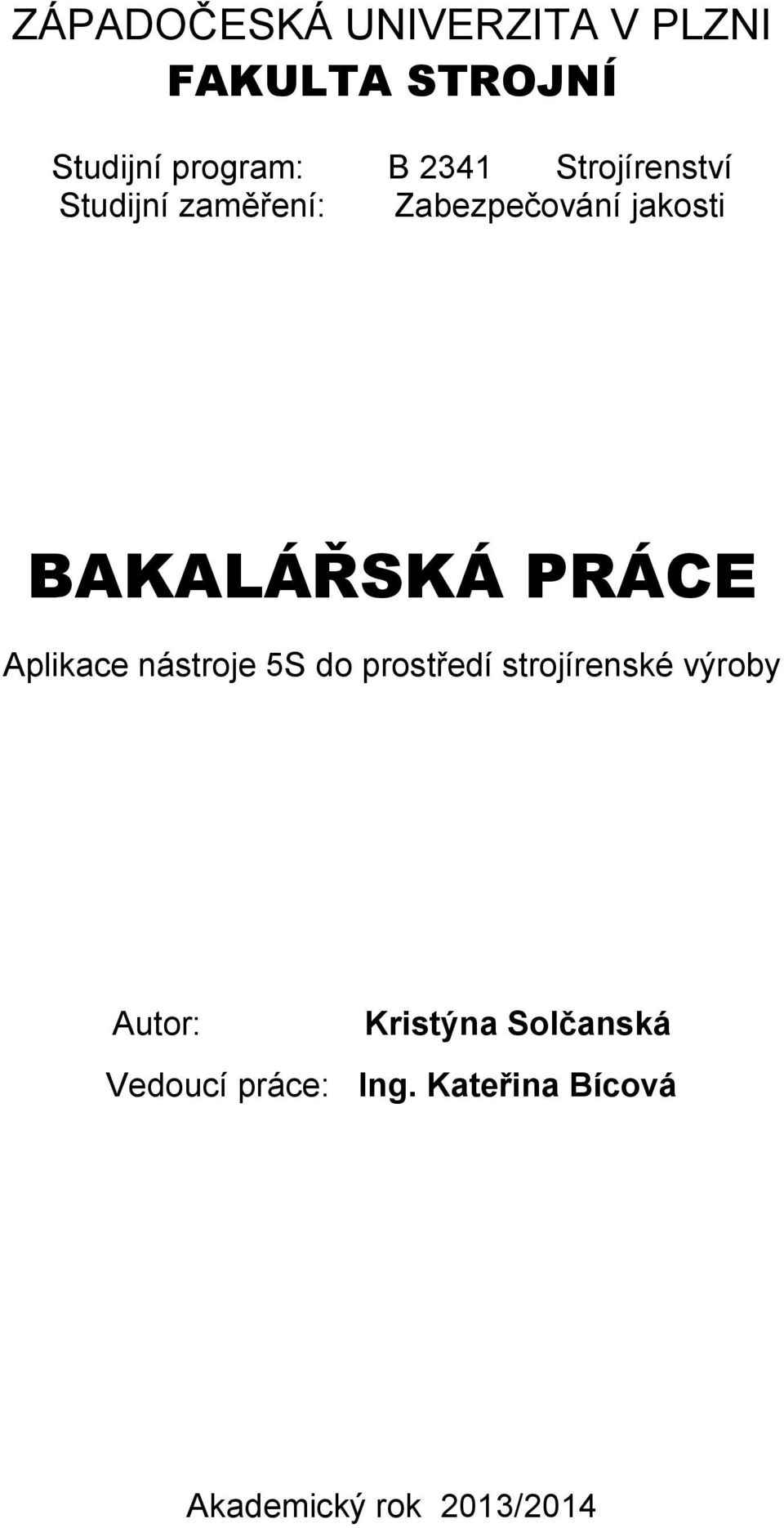 BAKALÁŘSKÁ PRÁCE Aplikace nástroje 5S do prostředí strojírenské