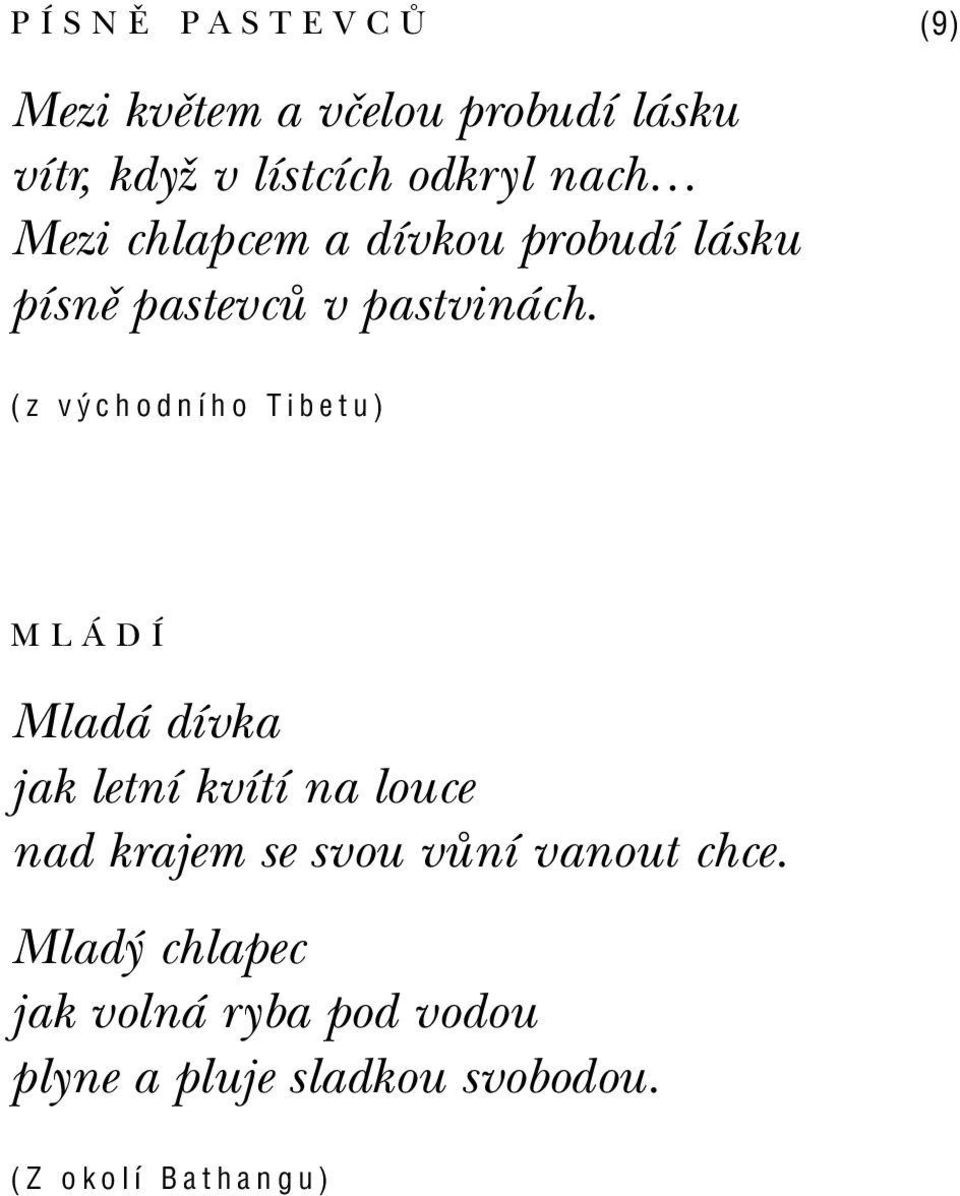 (z východního Tibetu) ML DÕ Mlad dìvka jak letnì kvìtì na louce nad krajem se svou v