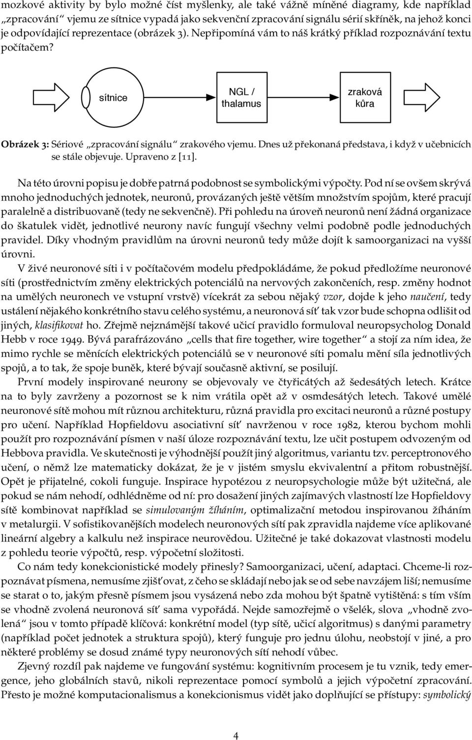 Dnes už překonaná představa, i když v učebnicích se stále objevuje. Upraveno z [11]. Na této úrovni popisu je dobře patrná podobnost se symbolickými výpočty.