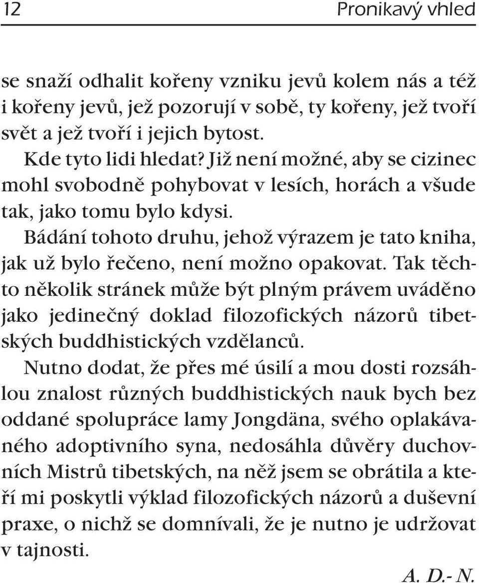 Tak těchto několik stránek může být plným právem uváděno jako jedinečný doklad filozofických názorů tibetských buddhistických vzdělanců.