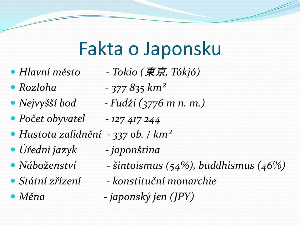 n. m.) Počet obyvatel - 127 417 244 Hustota zalidnění - 337 ob.