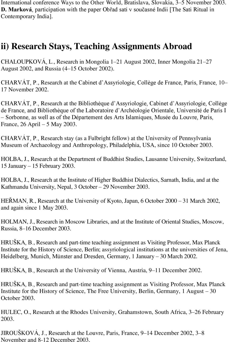 , Research at the Cabinet d Assyriologie, Collège de France, Paris, France, 10 17 November 2002. CHARVÁT, P.