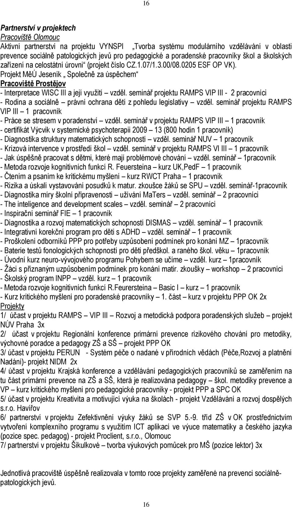 Projekt MěÚ Jeseník Společně za úspěchem Pracoviště Prostějov - Interpretace WISC III a její využití vzděl.