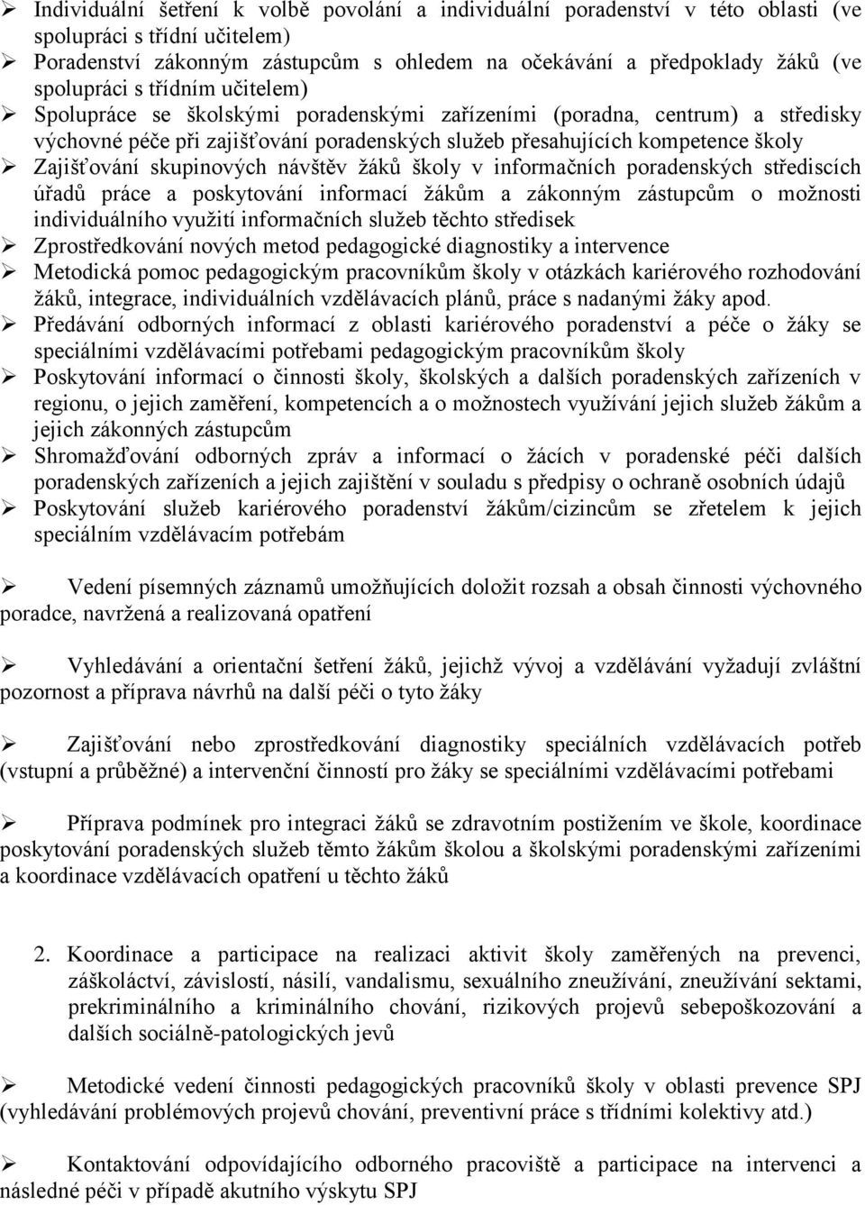 Zajišťování skupinových návštěv žáků školy v informačních poradenských střediscích úřadů práce a poskytování informací žákům a zákonným zástupcům o možnosti individuálního využití informačních služeb