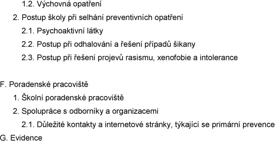 Postup při řešení projevů rasismu, xenofobie a intolerance F. Poradenské pracoviště 1.