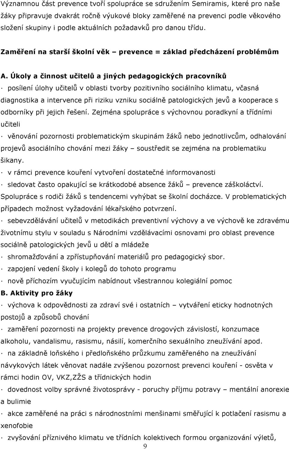 Úkoly a činnost učitelů a jiných pedagogických pracovníků posílení úlohy učitelů v oblasti tvorby pozitivního sociálního klimatu, včasná diagnostika a intervence při riziku vzniku sociálně