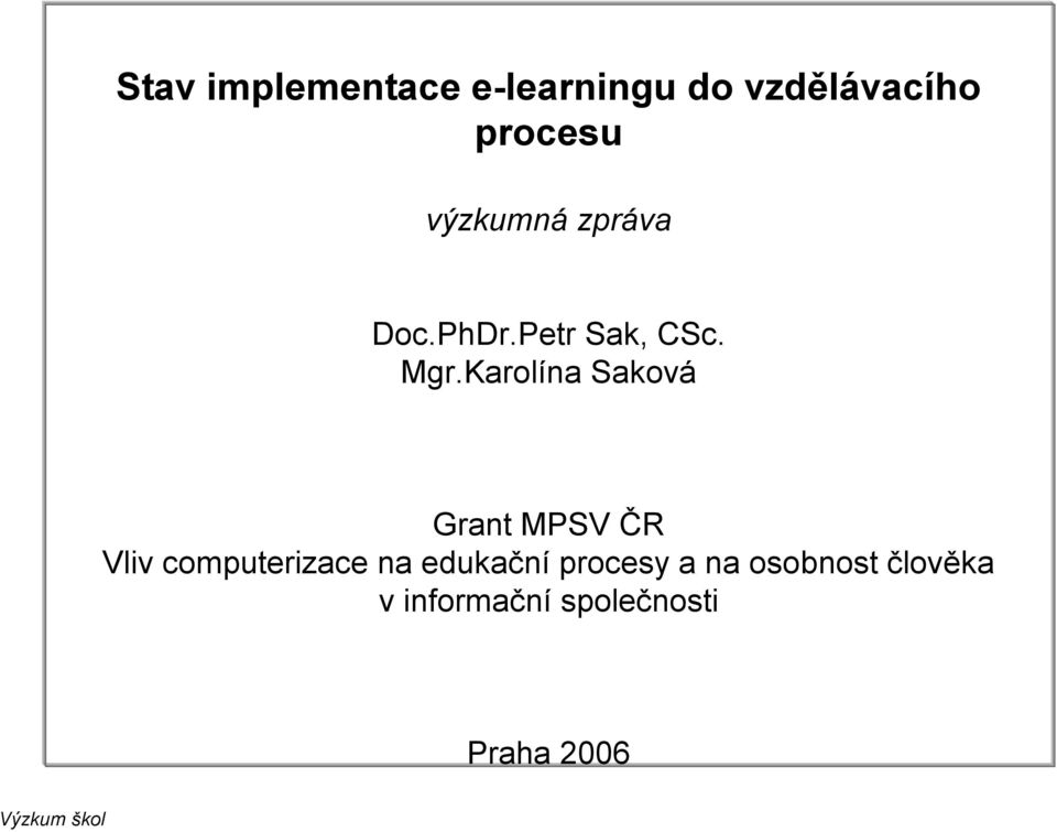 Karolína Saková Grant MPSV ČR Vliv computerizace na