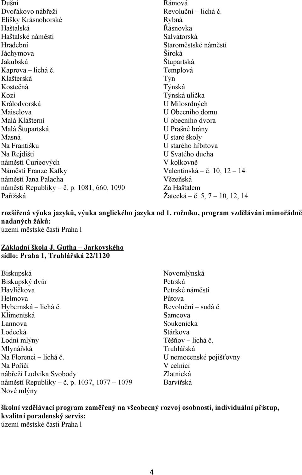 1081, 660, 1090 Pařížská Rámová Revoluční lichá č.