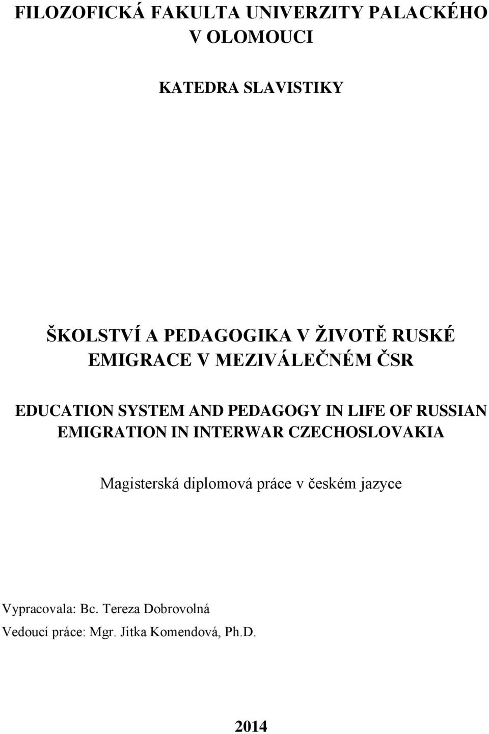 LIFE OF RUSSIAN EMIGRATION IN INTERWAR CZECHOSLOVAKIA Magisterská diplomová práce v