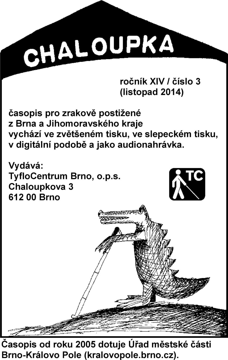 podobě a jako audionahrávka. Vydává: TyfloCentrum Brno, o.p.s.