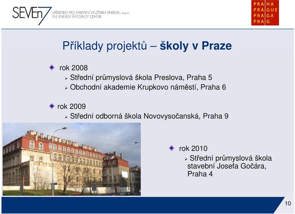 Praha 6 rok 2009 Střední odborná škola Novovysočanská, Praha 9