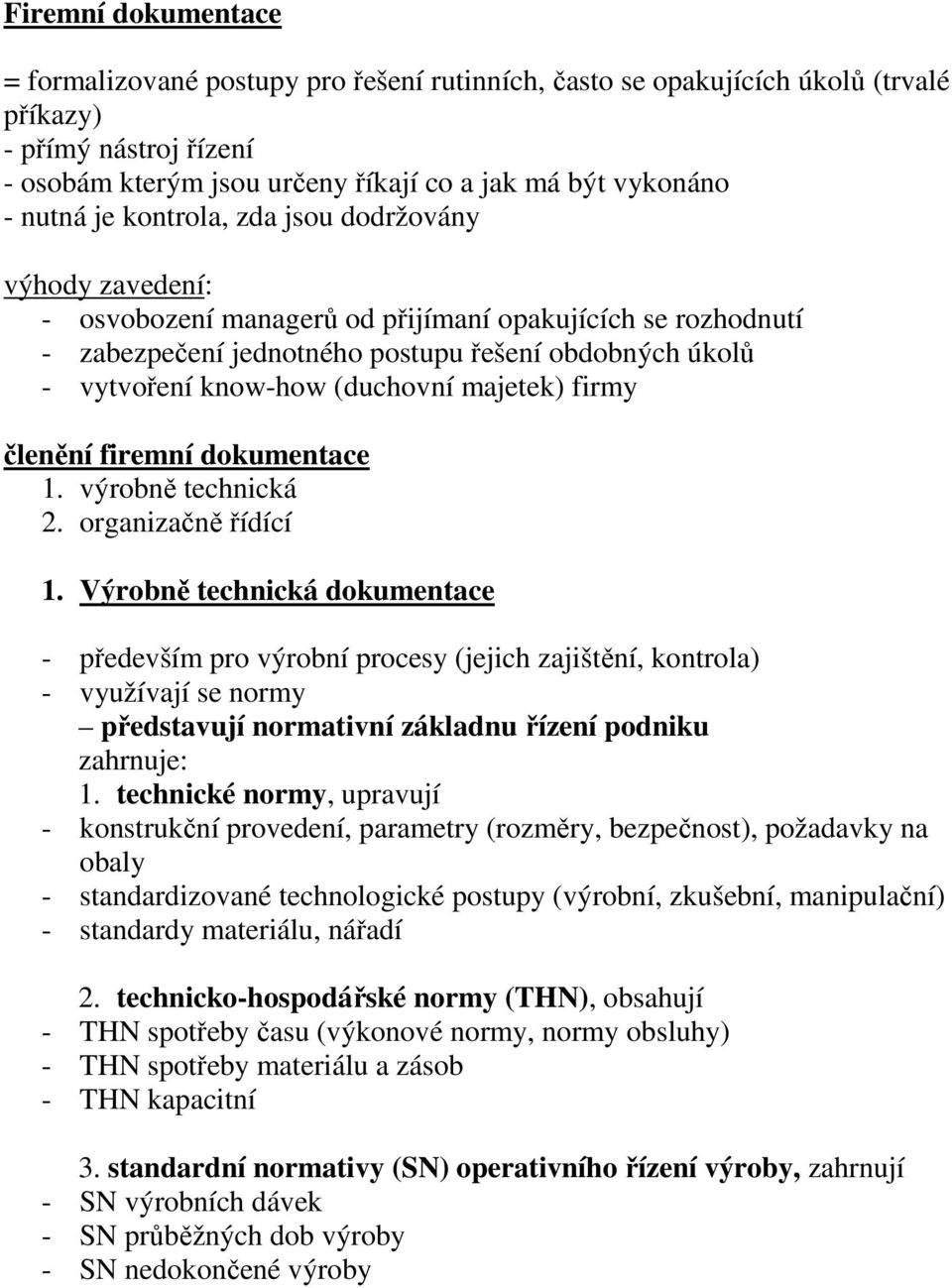 (duchovní majetek) firmy členění firemní dokumentace 1. výrobně technická 2. organizačně řídící 1.