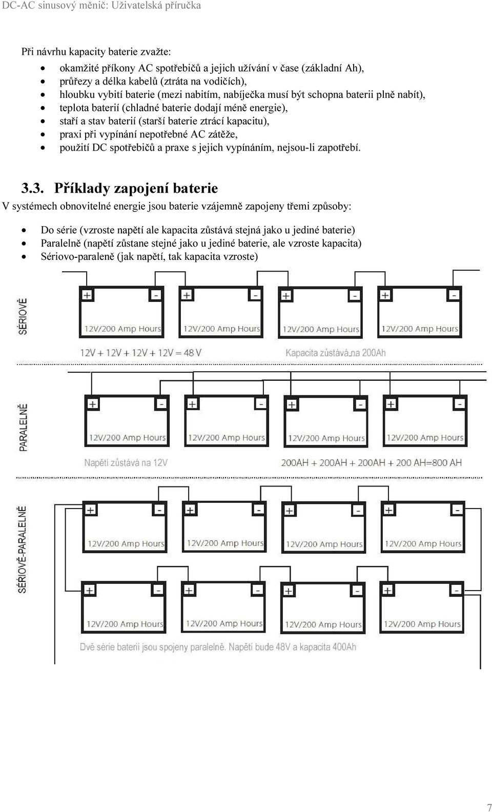 zátěže, použití DC spotřebičů a praxe s jejich vypínáním, nejsou-li zapotřebí. 3.
