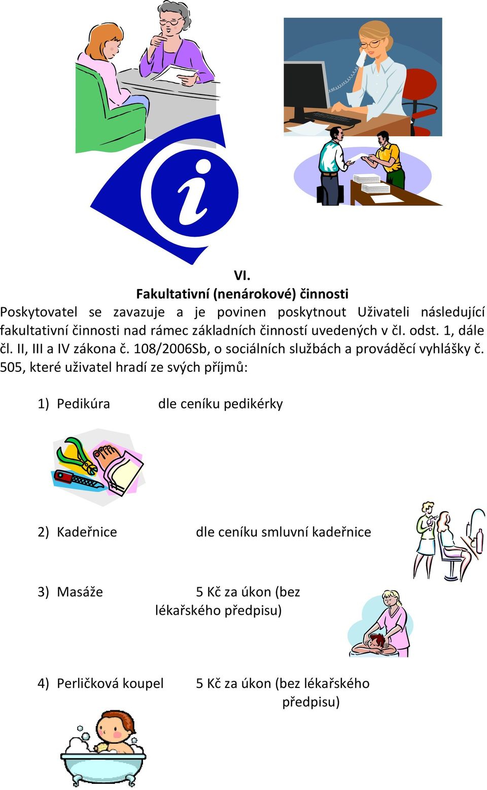 108/2006Sb, o sociálních službách a prováděcí vyhlášky č.