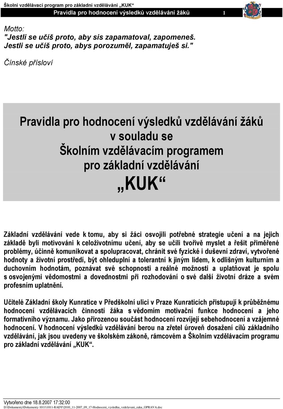 s čl vřvě mysl řš řměřné blémy, účnně kmnkv slcv, chán své fyzcké dšvní zdví, vyvřné hdny ţvní sřdí, bý hldlní lnní k jným ldm, k dlšným klním dchvním hdnám, znáv své schns álné mţns lňv j sl s