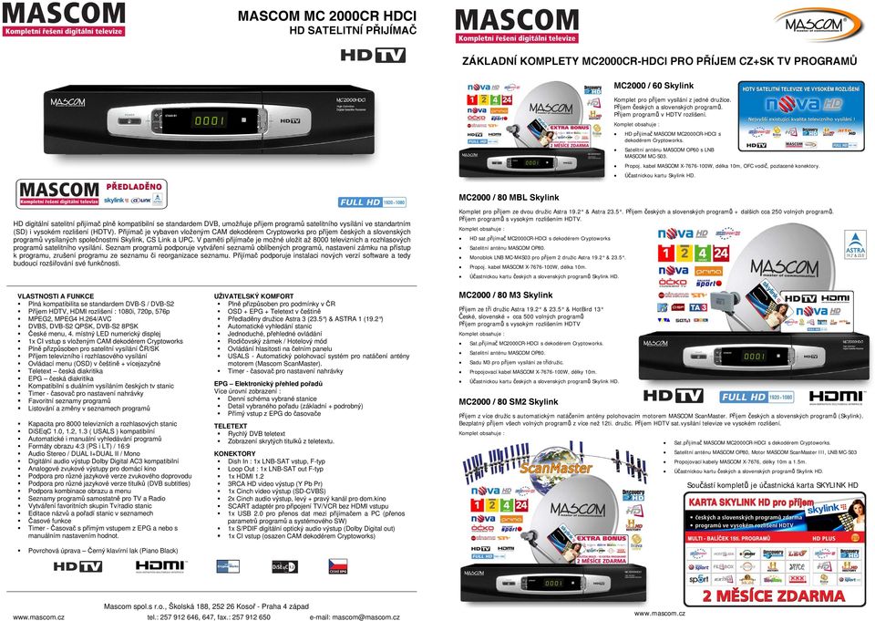 kabel MASCOM X-7676-100W, délka 10m, OFC vodič, pozlacené konektory. Účastnickou kartu Skylink HD.