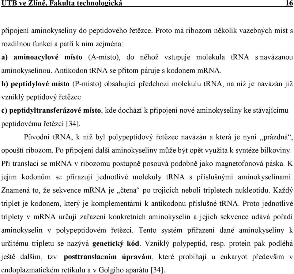 Antikodon trna se přitom páruje s kodonem mrna.