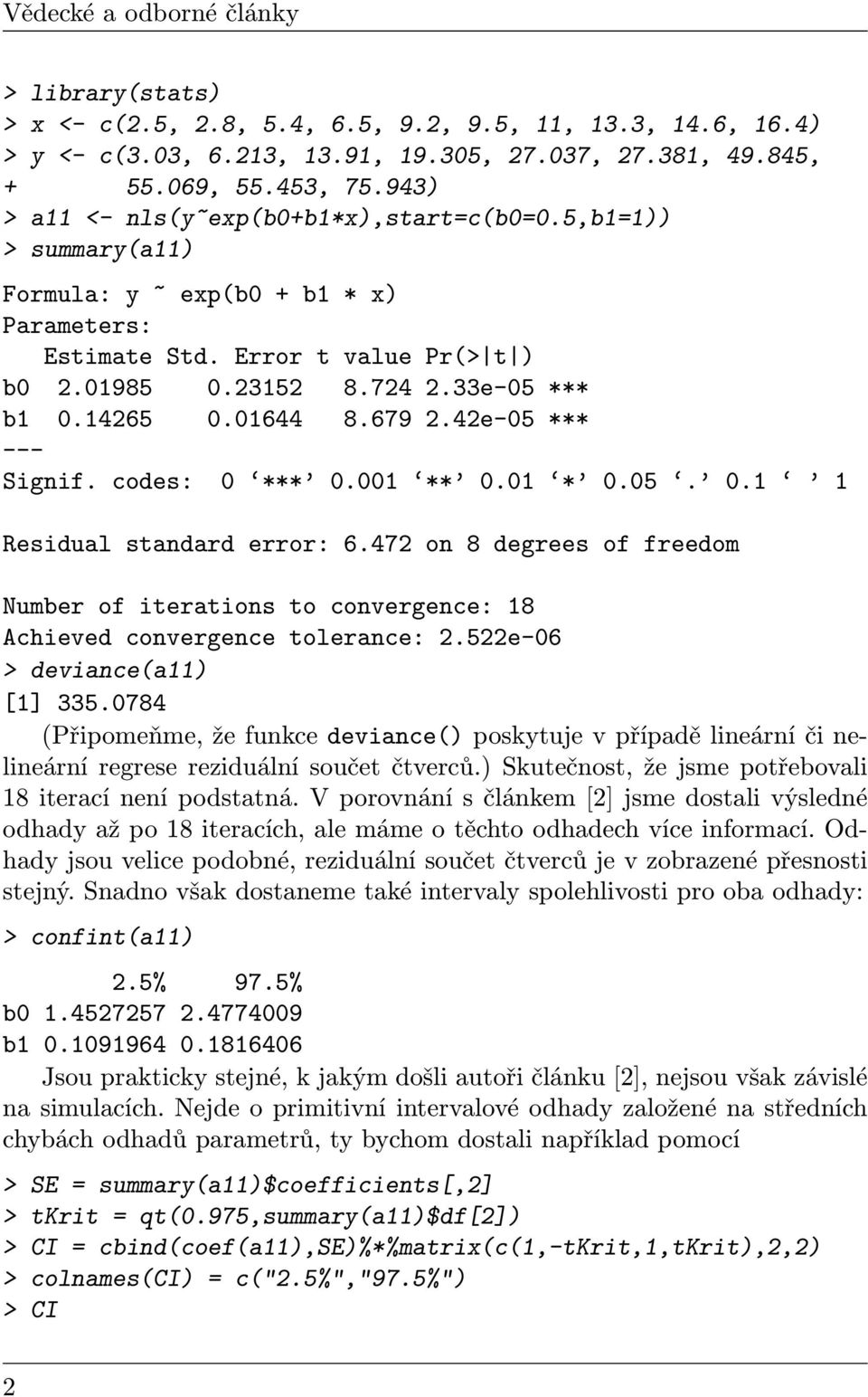 01644 8.679 2.42e-05 *** --- Signif. codes: 0 *** 0.001 ** 0.01 * 0.05. 0.1 1 Residual standard error: 6.