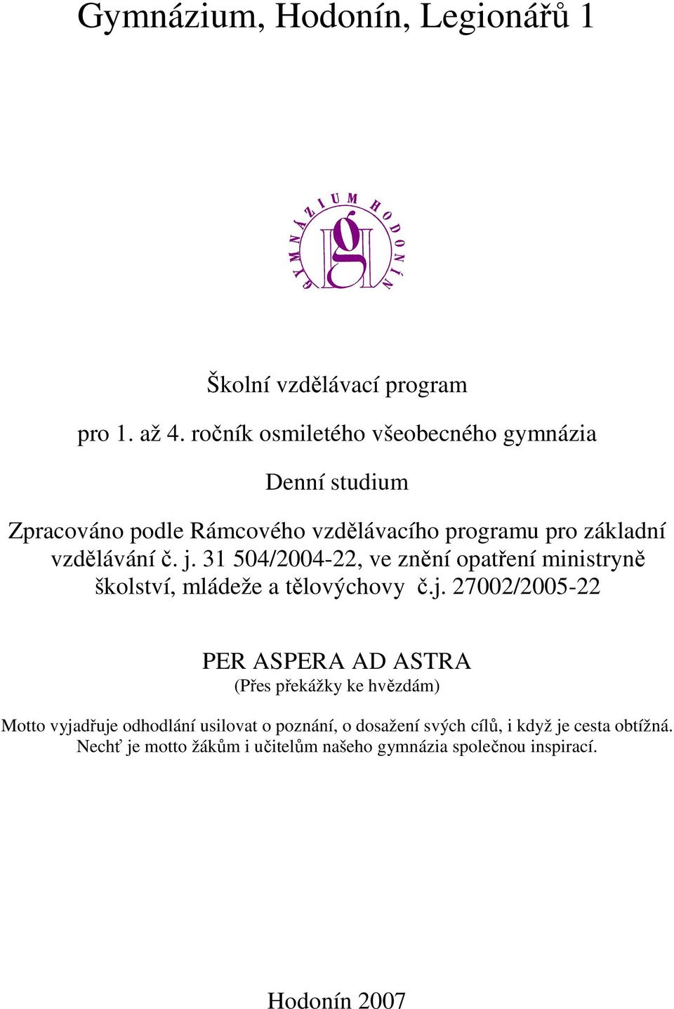 31 504/2004-22, ve znění opatření ministryně školství, mládeže a tělovýchovy č.j.
