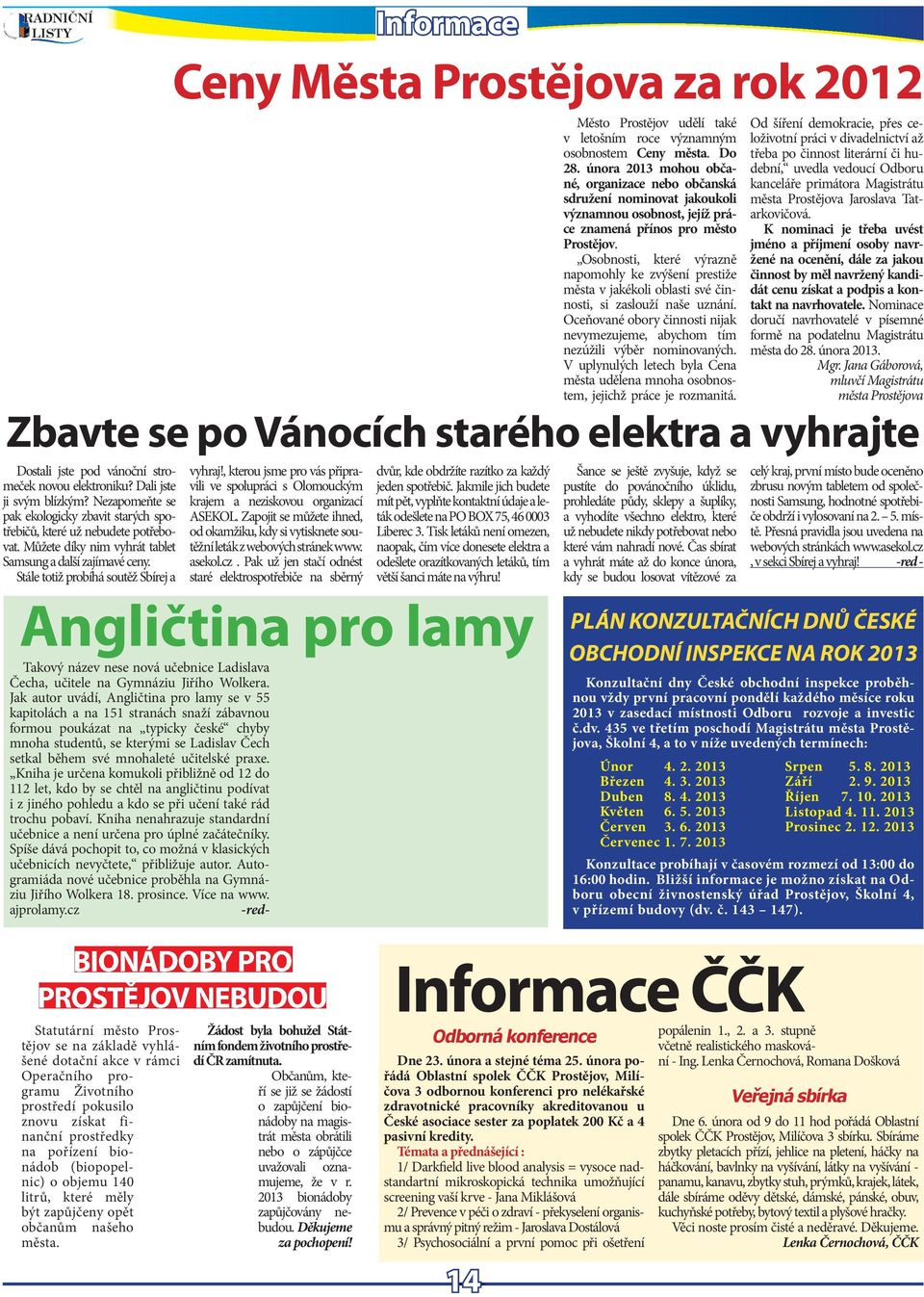 loživotní práci v divadlnictví až třba po činnost litrární či hudbní, uvdla vdoucí Odboru kanclář primátora Magistrátu města Prostějova Jaroslava Tatarkovičová.