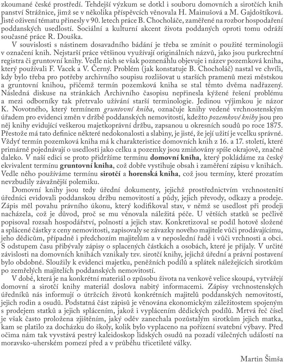 Douška. V souvislosti s nástinem dosavadního bádání je třeba se zmínit o použité terminologii v označení knih.