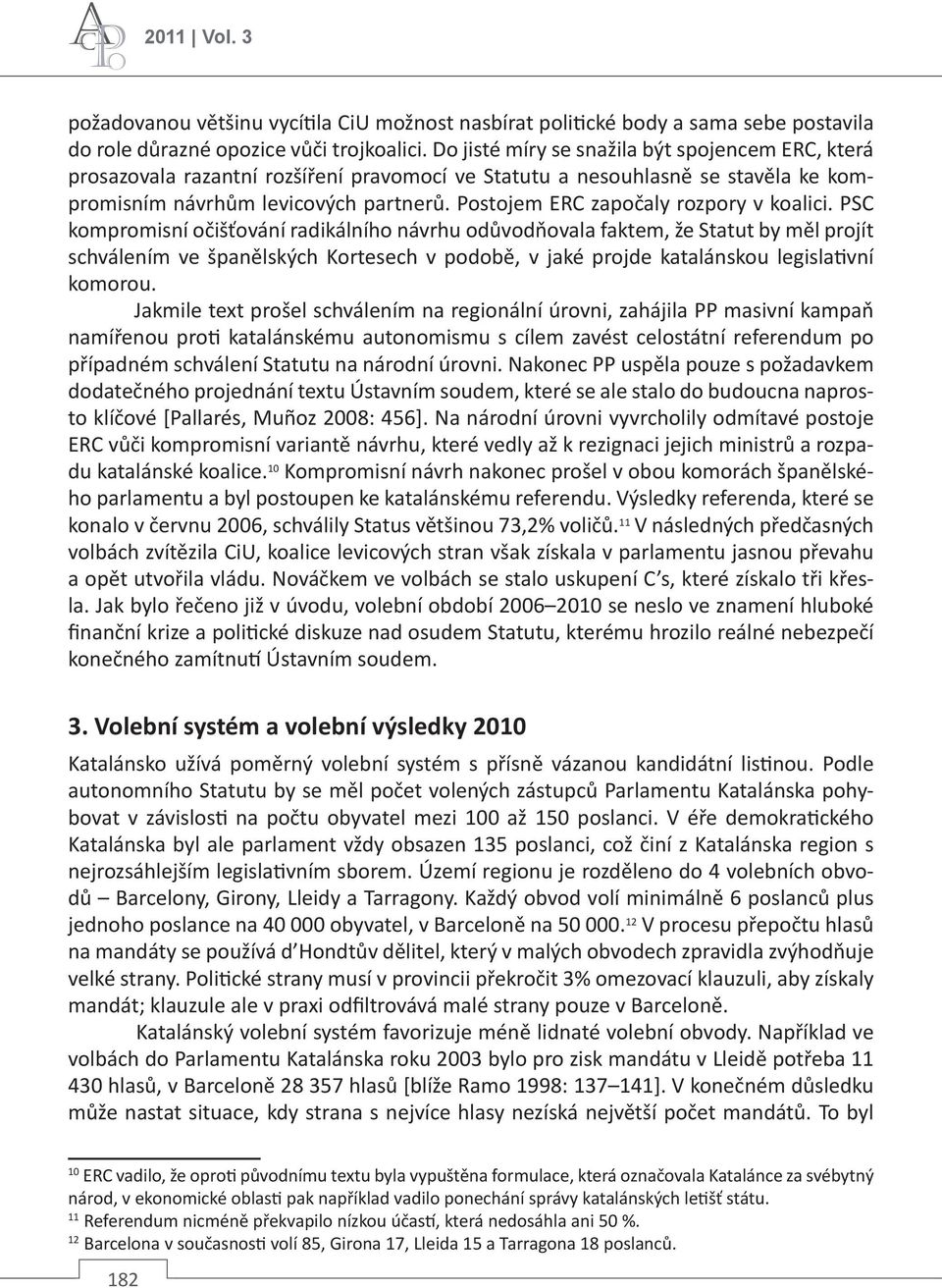 Postojem ERC započaly rozpory v koalici.