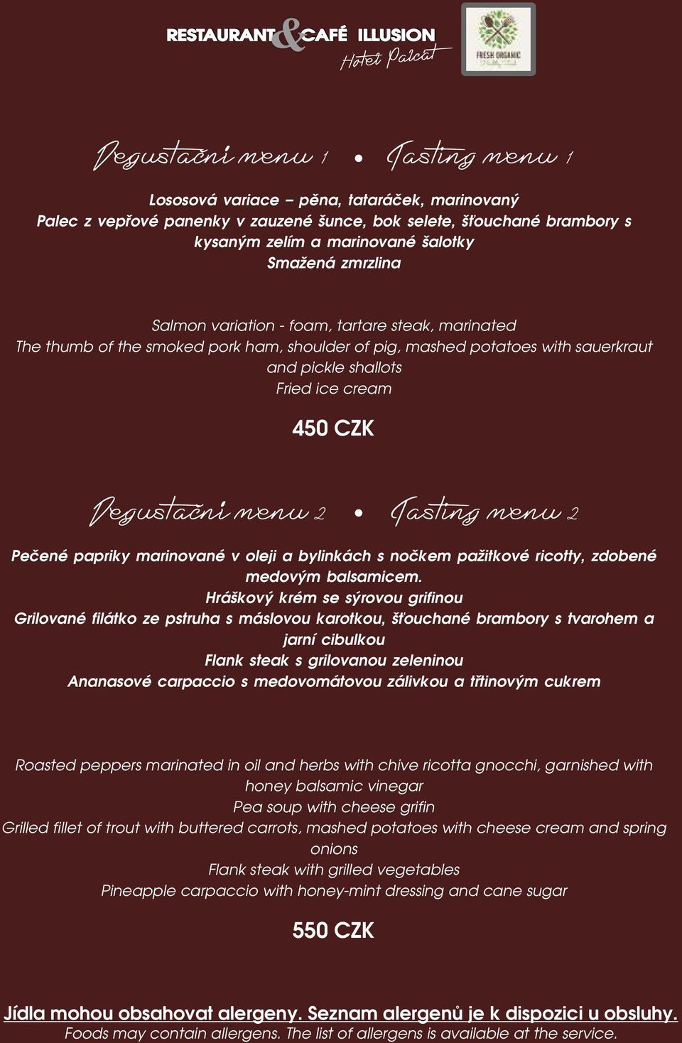 menu 2 Tasting menu 2 Pečené papriky marinované v oleji a bylinkách s nočkem pažitkové ricotty, zdobené medovým balsamicem.