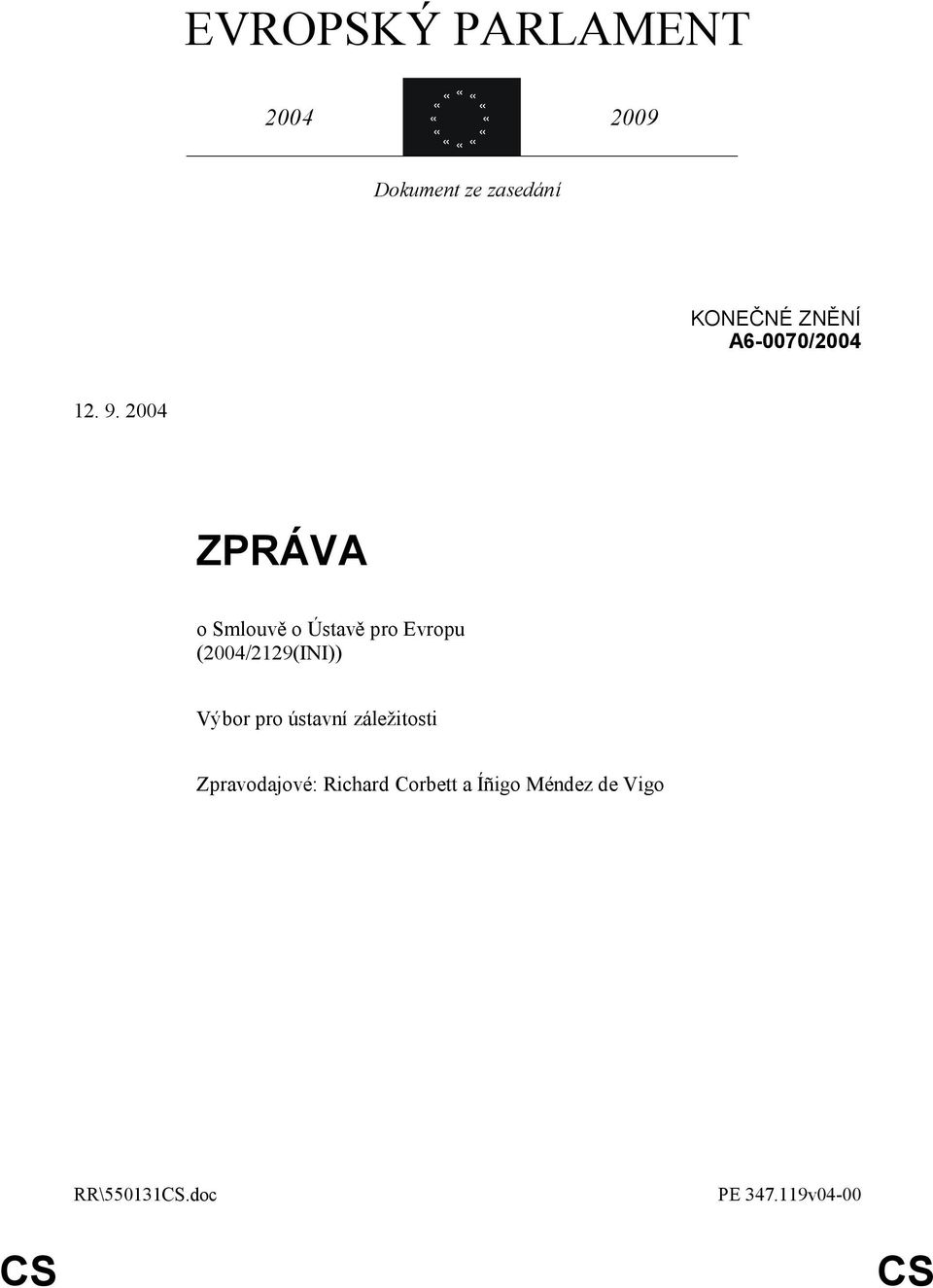 2004 ZPRÁVA o Smlouvě o Ústavě pro Evropu (2004/2129(INI)) Výbor