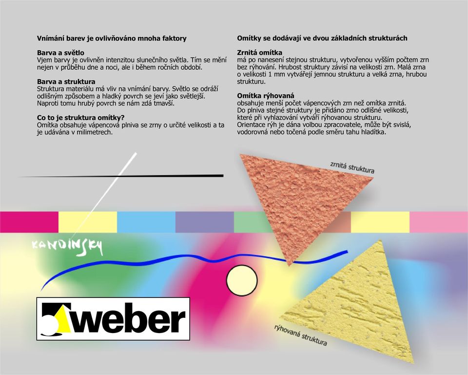 Co to je struktura omítky? Omítka obsahuje vápencová plniva se zrny o určité velikosti a ta je udávána v milimetrech.