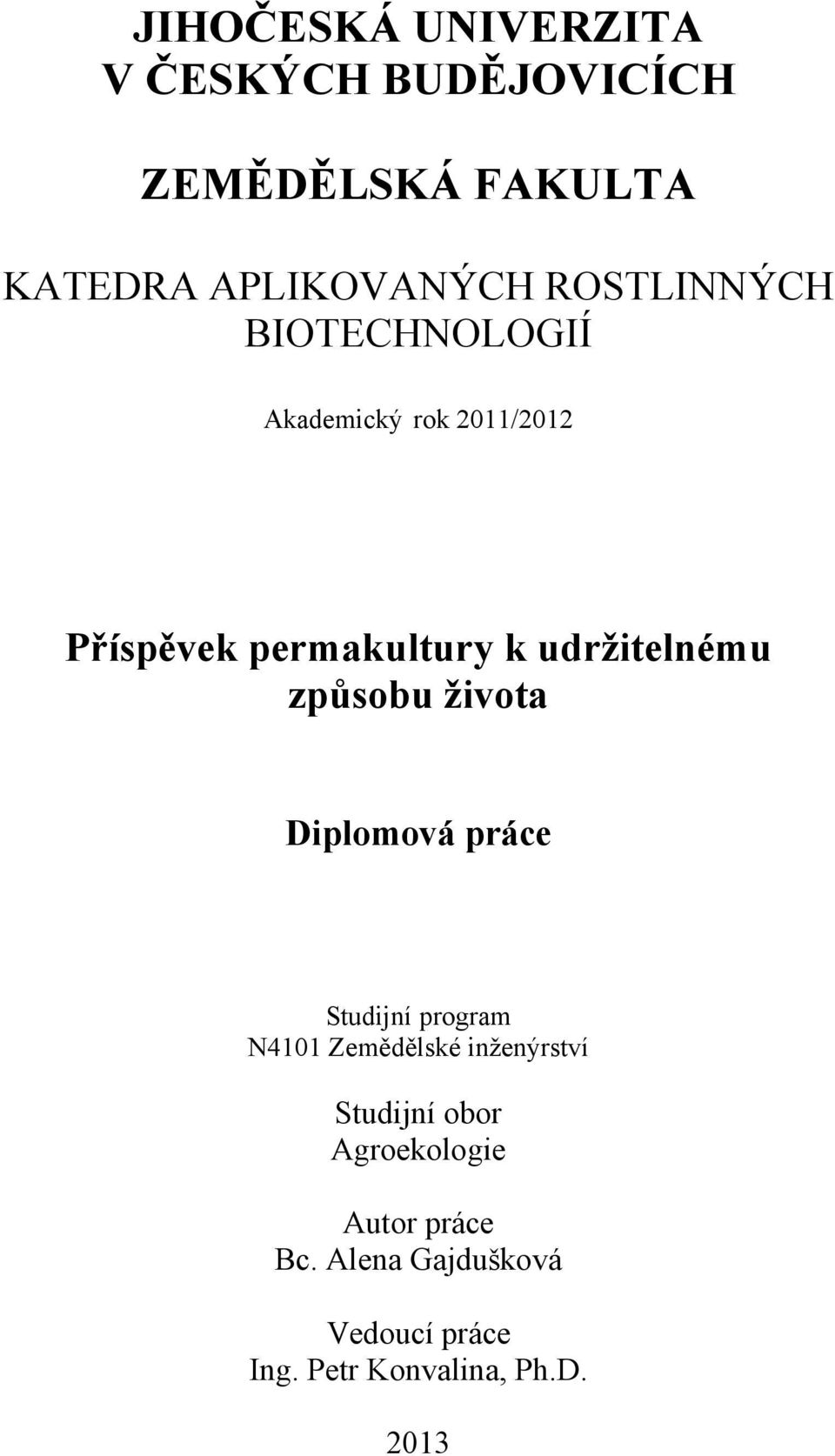 udržitelnému způsobu života Diplomová práce Studijní program N4101 Zemědělské