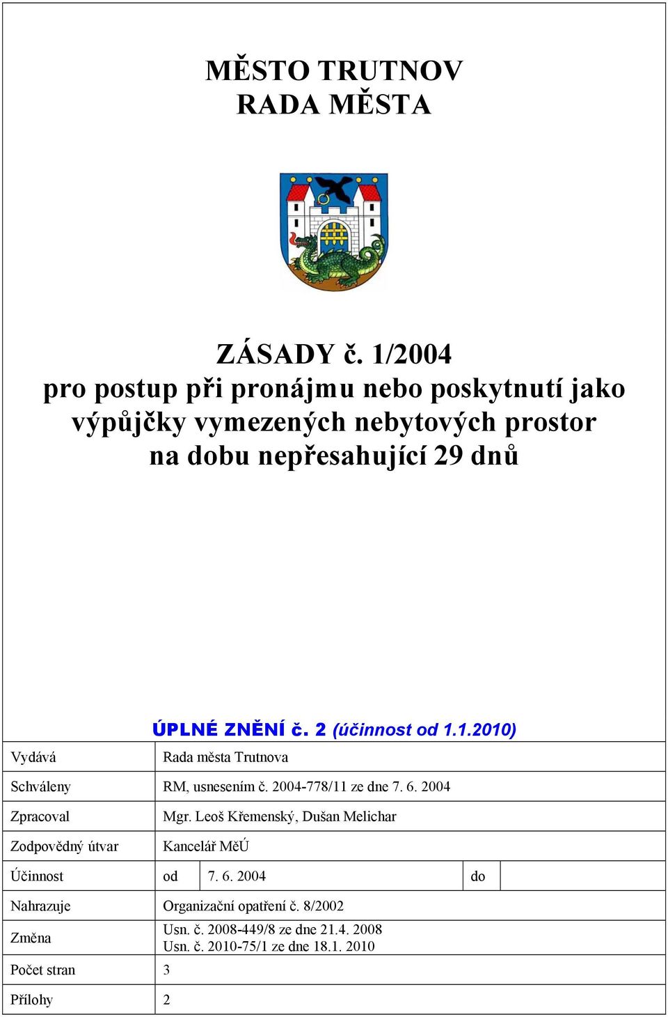 ÚPLNÉ ZNĚNÍ č. 2 (účinnost od 1.1.2010) Rada města Trutnova Schváleny RM, usnesením č. 2004-778/11 ze dne 7. 6.