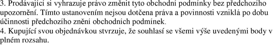 Tímto ustanovením nejsou dotčena práva a povinnosti vzniklá po dobu