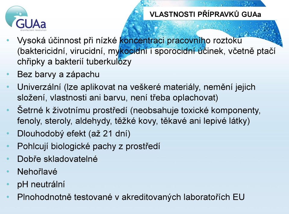 třeba oplachovat) Šetrné k životnímu prostředí (neobsahuje toxické komponenty, fenoly, steroly, aldehydy, těžké kovy, těkavé ani lepivé látky)