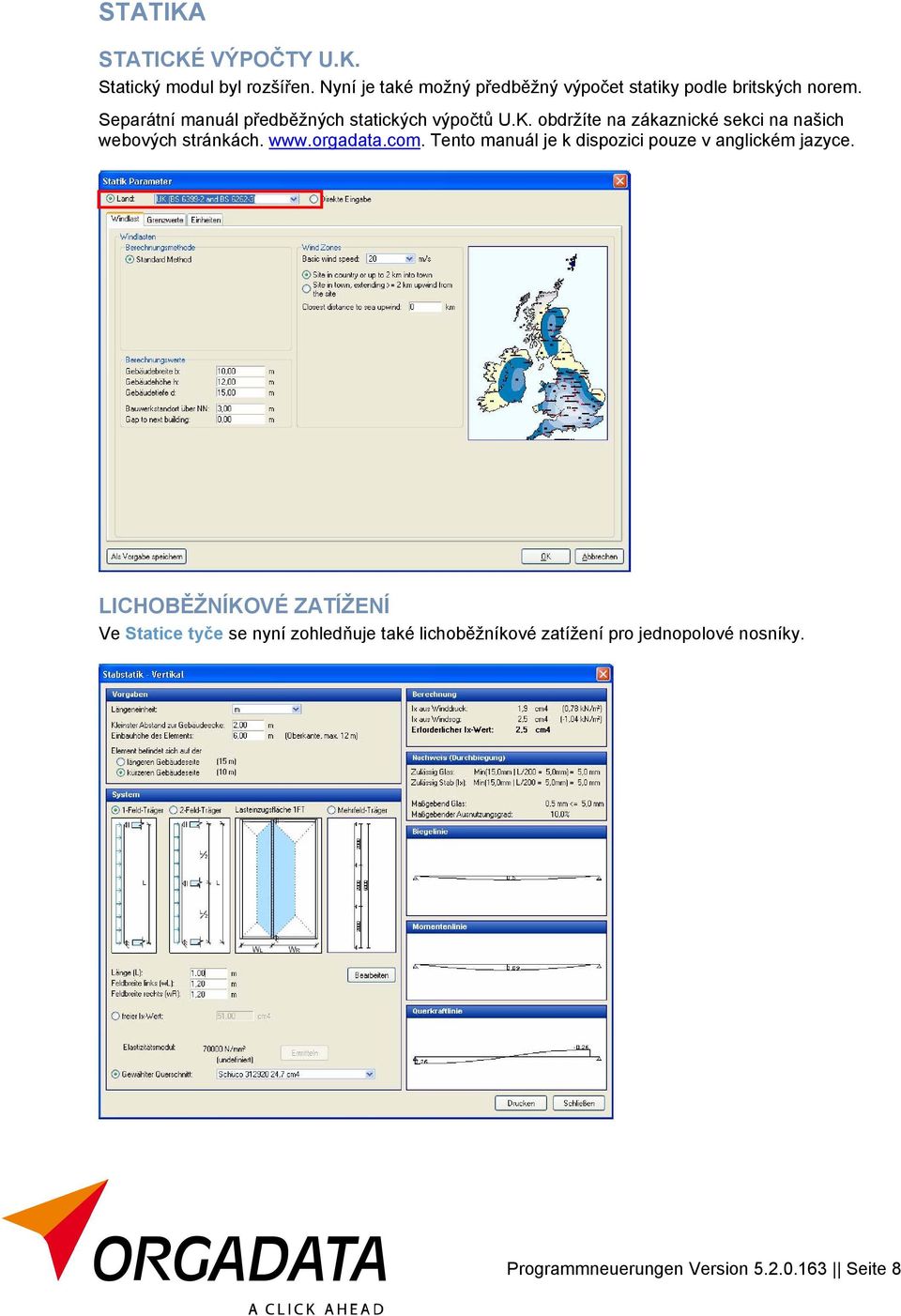Separátní manuál předběžných statických výpočtů U.K. obdržíte na zákaznické sekci na našich webových stránkách. www.