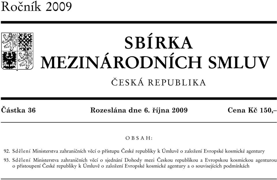 Sdělení Ministerstva zahraničních věcí o přístupu České republiky k Úmluvě o založení Evropské kosmické agentury