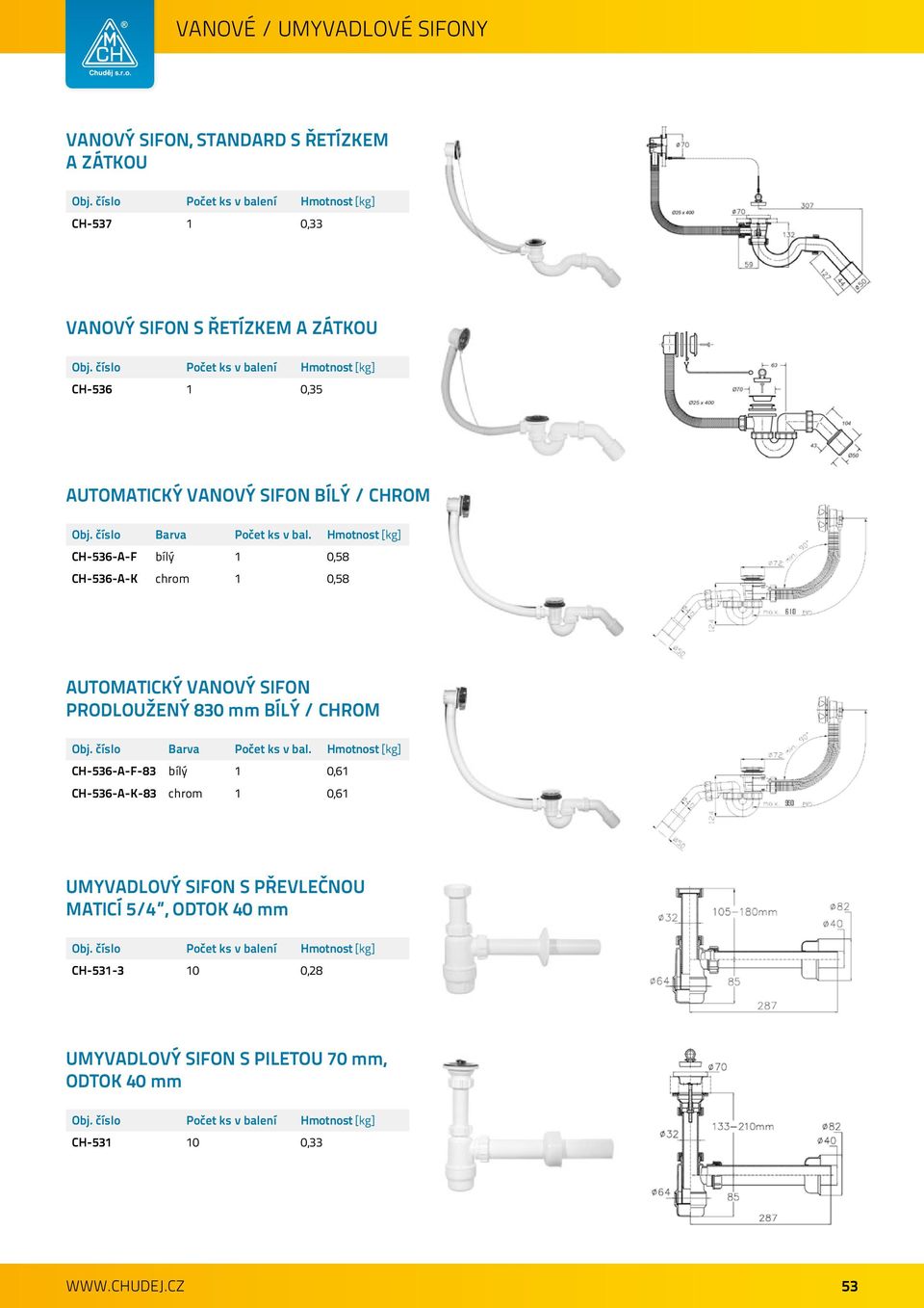 SIFON PRODLOUŽENÝ 830 mm BÍLÝ / CHROM CH-536-A-F-83 bílý 1 0,61 CH-536-A-K-83 chrom 1 0,61 UMYVADLOVÝ SIFON S