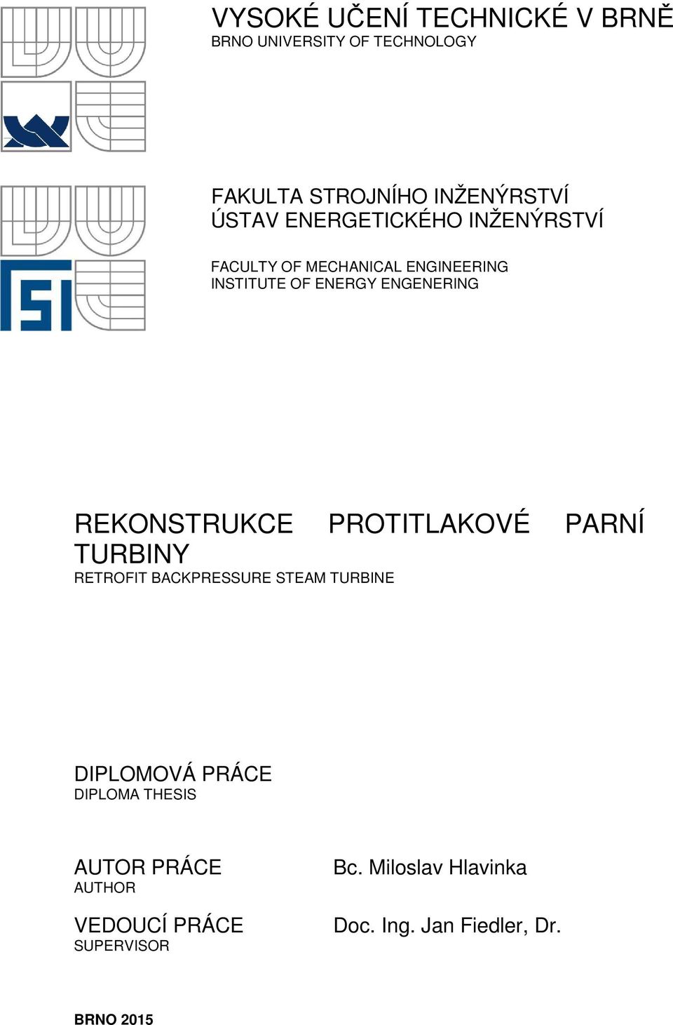 REKONSTRUKCE PROTITLAKOVÉ PARNÍ TURBINY RETROFIT BACKPRESSURE STEAM TURBINE DIPLOMOVÁ PRÁCE