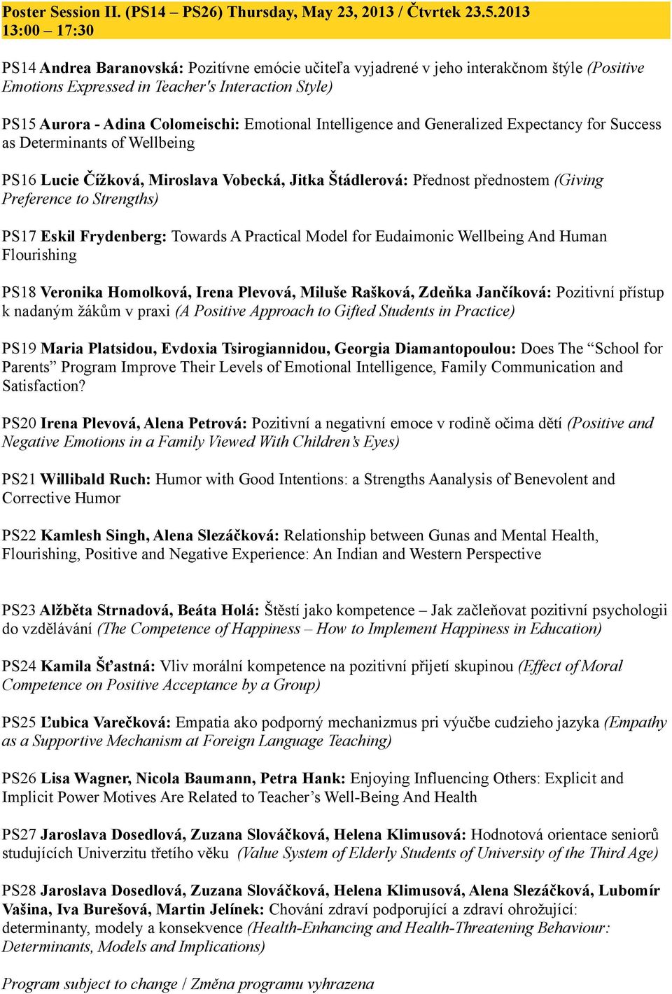 Emotional Intelligence and Generalized Expectancy for Success as Determinants of Wellbeing PS16 Lucie Čížková, Miroslava Vobecká, Jitka Štádlerová: Přednost přednostem (Giving Preference to