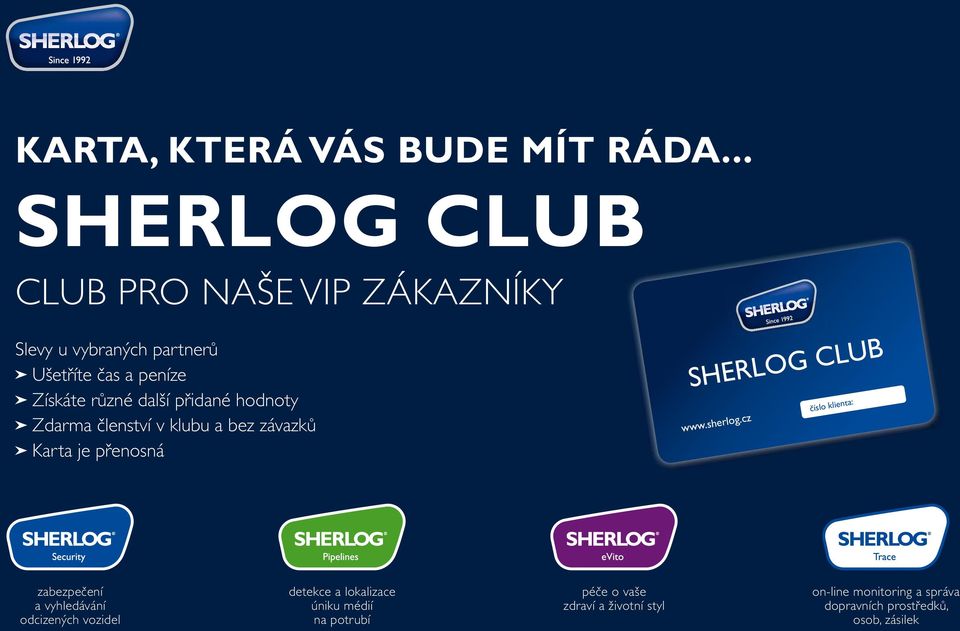 hodnoty Zdarma členství v klubu a bez závazků Karta je přenosná SHERLOG CLUB www.sherlog.