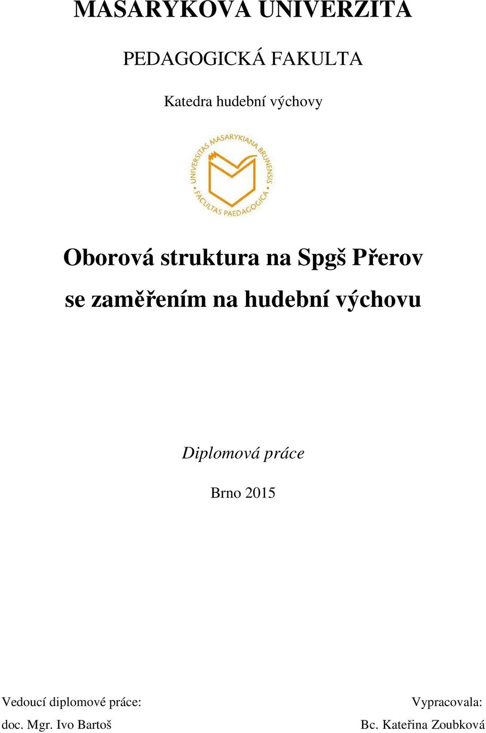 hudební výchovu Diplomová práce Brno Vedoucí diplomové