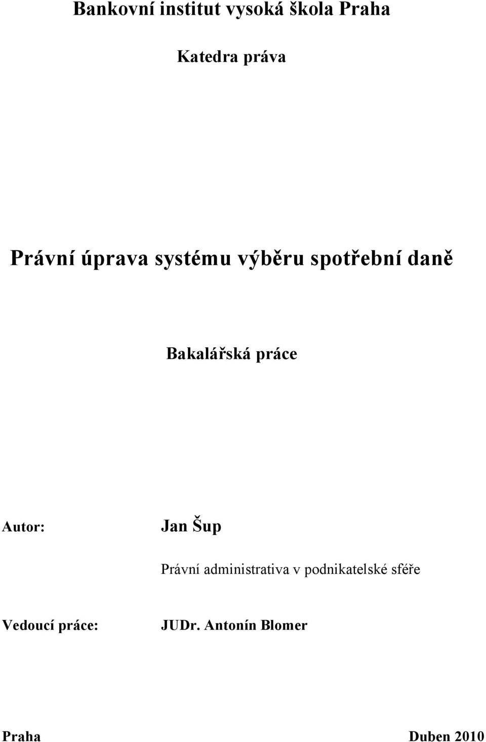 práce Autor: Jan Šup Právní administrativa v