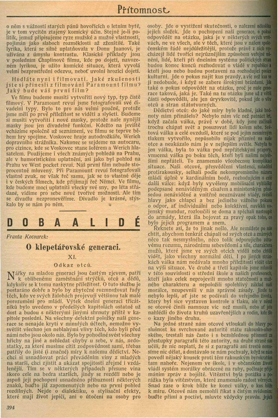 Také lyrika, která se silne uplatnovala v Donu juanovi, je užívána z úmyslu kontrastu.