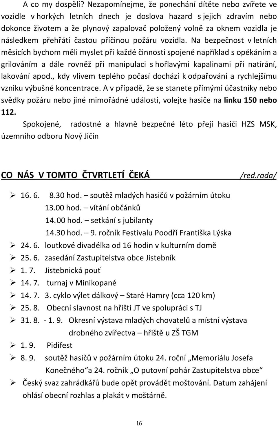 následkem přehřátí častou příčinou požáru vozidla.