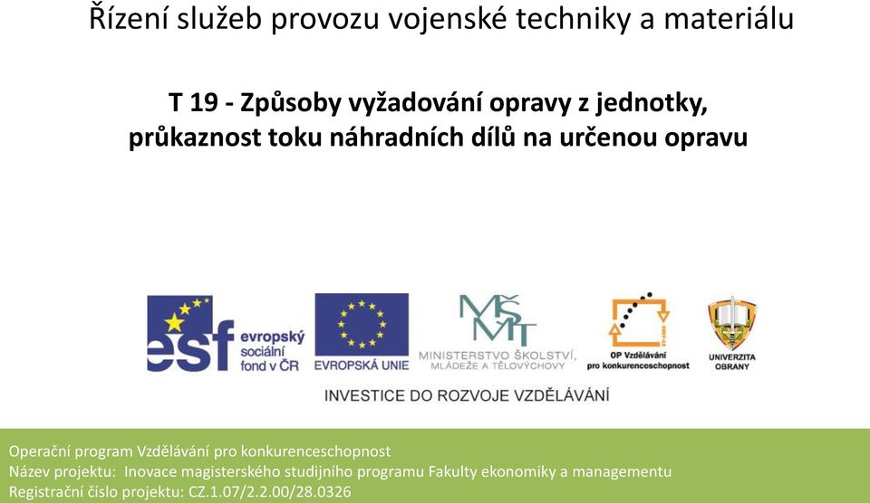 Vzdělávání pro konkurenceschopnost Název projektu: Inovace magisterského studijního