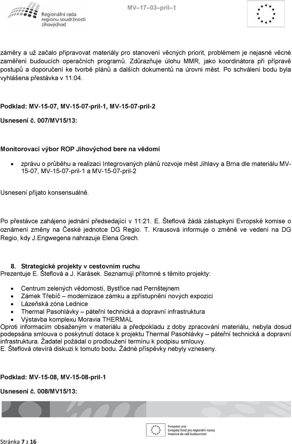 Podklad: MV-15-07, MV-15-07-pril-1, MV-15-07-pril-2 Usnesení č.