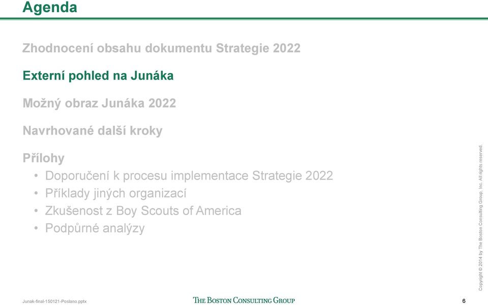 k procesu implementace Strategie 2022 Příklady jiných organizací